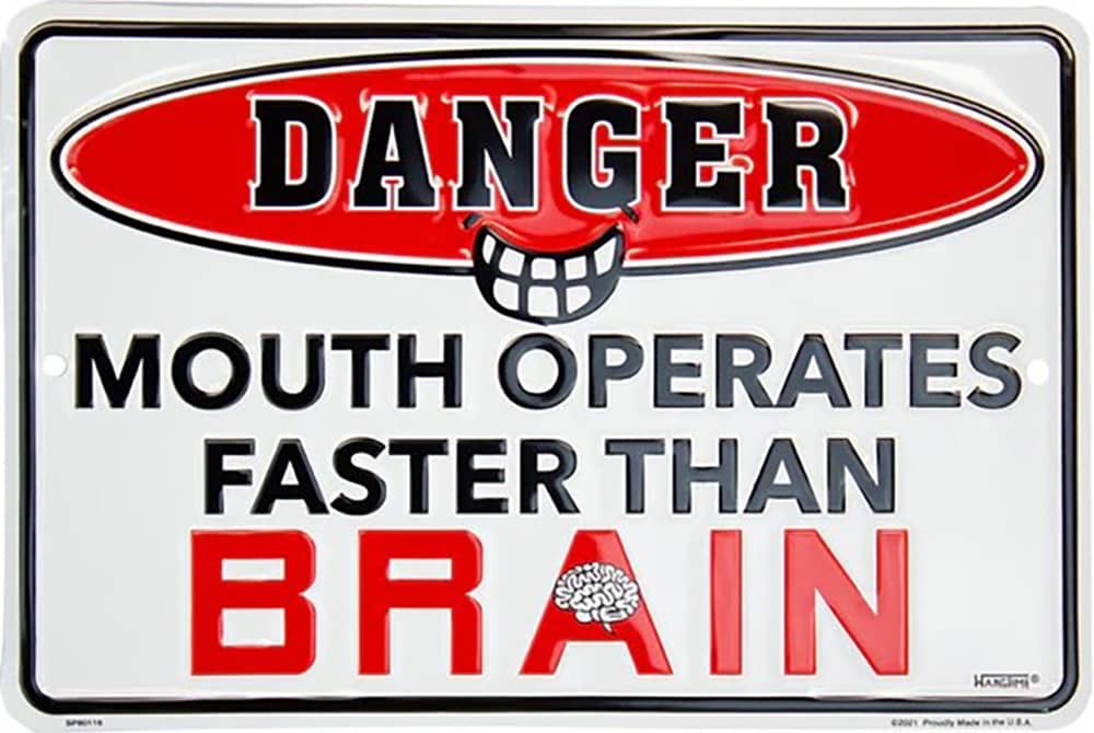 DANGER MOUTH OPERATES FASTER THAN BRAIN