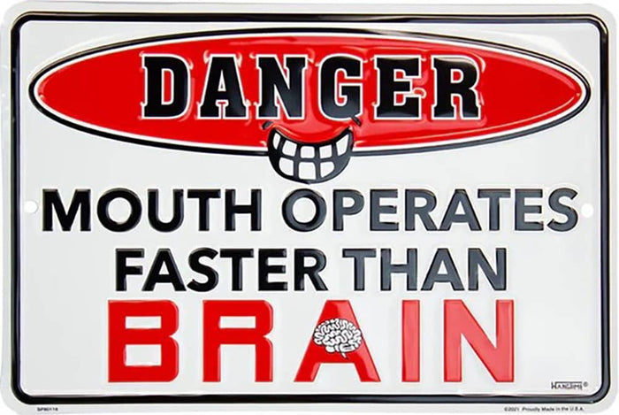 DANGER MOUTH OPERATES FASTER THAN BRAIN